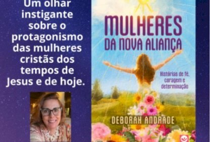 Deborah Andrade escreve sobre mulheres cristãs